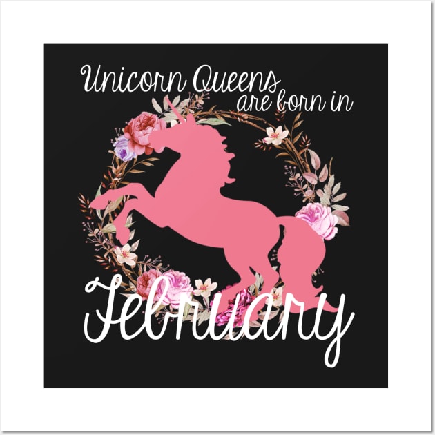 Unicorn Queens are Born In February Wall Art by AlienClownThings